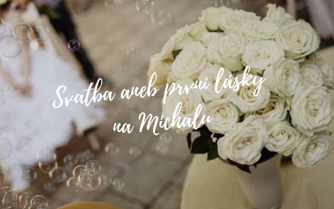 Svatba aneb první lásky na Michalu